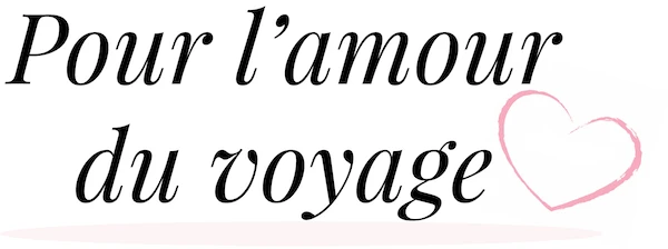 Pour l'amour du voyage — Un blog dédié aux passionnés de voyages et de photographie
